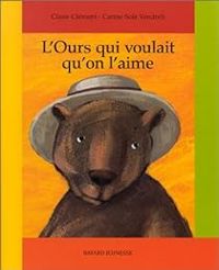 Claire Clement - Carme Sole Vendrell - L'Ours qui voulait qu'on l'aime