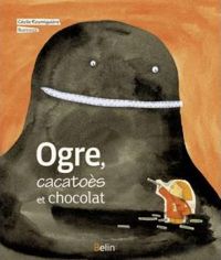 Cécile Roumiguière - Barroux - Ogre, cacatoès et chocolat