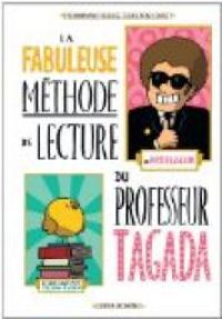 Couverture du livre La fabuleuse méthode de lecture du Professeur Tagada - Guillaume Long - Christophe Nicolas