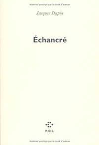 Jacques Dupin - Échancré