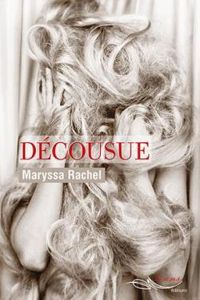 Couverture du livre Décousue - Maryssa Rachel