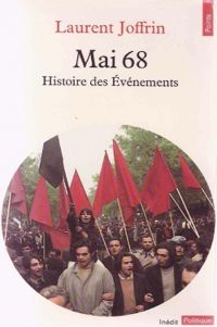 Couverture du livre Mai 68 : Une histoire du mouvement - Laurent Joffrin