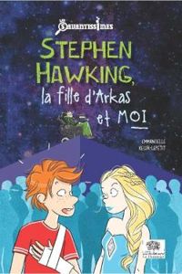 Emmanuelle Kecir Lepetit - Stephen Hawking, la fille d'Arkas et moi