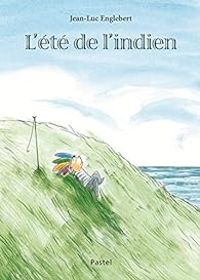 Couverture du livre L'été de l'Indien - Jean Luc Englebert