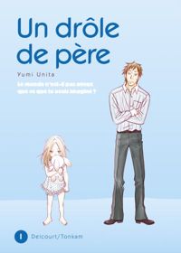 Couverture du livre Un drôle de père T01 - Yumi Unita