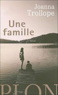 Joanna Trollope - Une famille