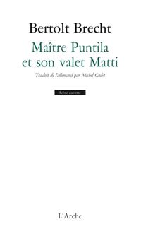 Bertolt Brecht - Maitre Puntila et son valet Matti