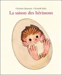 Christelle Vallat - Charlotte Sjstrand - La saison des hérissons