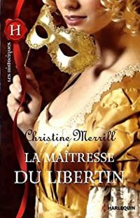 Christine Merrill - La maîtresse du libertin