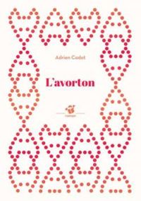 Couverture du livre L'avorton - Adrien Cadot