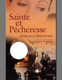 Marcelle Bernstein - Sainte et pécheresse