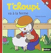 Thierry Courtin - T'choupi va à la ferme