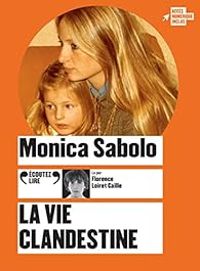 Monica Sabolo - La Vie clandestine