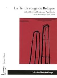 John Berger - La Tenda rouge de Bologne