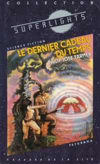 Philip Jose Farmer - Le dernier cadeau du temps