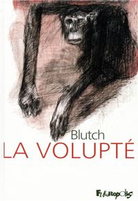 Couverture du livre La volupté - Blutch 