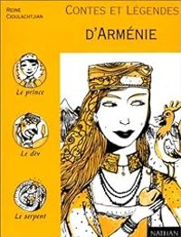 Couverture du livre Contes et légendes d'Arménie - Reine Cioulachtjian