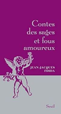 Couverture du livre Contes des sages et fous amoureux - Jean Jacques Fdida