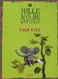 Couverture du livre Mille ans de contes pour rire - Anne Jonas