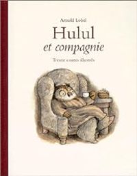 Couverture du livre Hulul et compagnie - Arnold Lobel