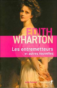 Edith Wharton - Les entremetteurs et autres nouvelles inédites