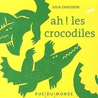 Couverture du livre Ah ! Les crocodiles - Julia Chausson