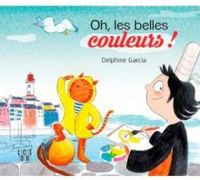 Delphine Garcia - Oh, les belles couleurs !