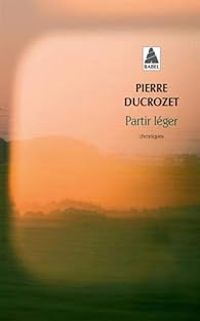 Couverture du livre Partir léger - Pierre Ducrozet