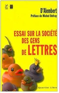 Jean Le Rond Dalembert - Essai sur la société des gens de Lettres