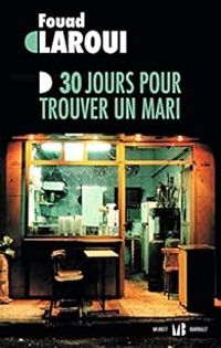 Fouad Laroui - 30 jours pour trouver un mari