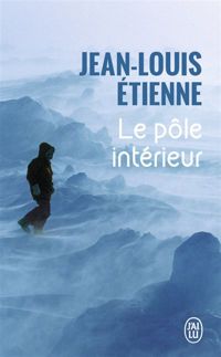 Etienne Jean-louis - LE POLE INTERIEUR.RECIT.