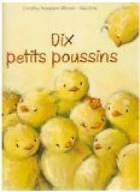 Christine Naumann Villemin - Elsa Oriol - Dix petits poussins