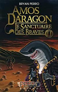 Bryan Perro - Amos Daragon : Le sanctuaire des braves