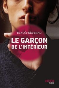 Couverture du livre Le garçon de l'intérieur - Benoit Severac