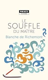 Blanche De Richemont - Le souffle du Maître