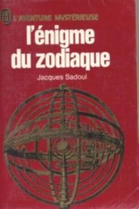 Jacques Sadoul - L'énigme du zodiaque