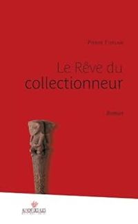 Couverture du livre Le rêve du collectionneur - Pierre Furlan