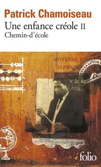 Couverture du livre Une enfance créole II : Chemin-d'école - Patrick Chamoiseau