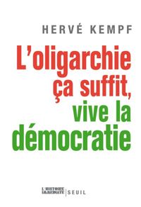 Couverture du livre L'Oligarchie, ça suffit, vive la démocratie - Herve Kempf