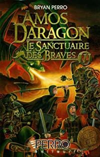 Bryan Perro - Amos Daragon : Le sanctuaire des braves