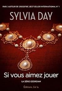 Sylvia Day - Si vous aimez jouer