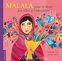 Couverture du livre Malala pour le droit des filles à l'éducation - Raphale Frier