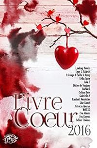 Couverture du livre L'ivre Coeur - 2016 - Lola T - Raphal Nomezine - Patricia Queran - Callie J Deroy - Erika Sauw - Ls Ange - Mell 22 - Lise Castel - Didier De Vaujany - Carine C - Gabriellev  - Eva Adams - Lyndsay Novels - Lyne J Gabriel - Celina Rose - Eva Cayeux - Celine Thomas - Lindsay Novels