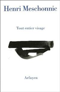 Henri Meschonnic - Tout entier visage