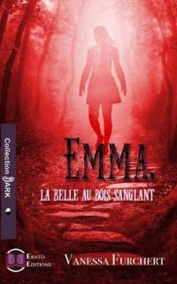 Couverture du livre Emma : La belle au bois sanglant - Vanessa Furchert