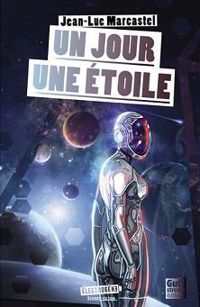 Couverture du livre Un jour, une étoile - Jean Luc Marcastel