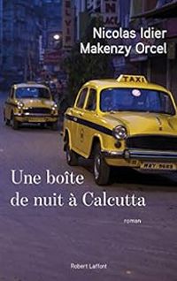 Nicolas Idier - Makenzy Orcel - Une boîte de nuit à Calcutta