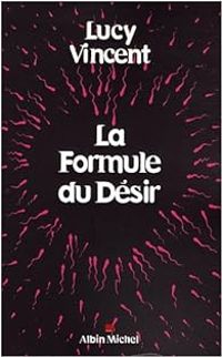 Couverture du livre La Formule du Désir - Lucy Vincent