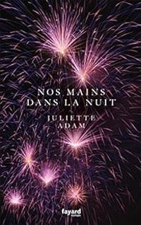 Juliette Adam Ii - Nos mains dans la nuit