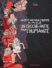 Couverture du livre Un petit pas pour l'homme, un croche - Libon 